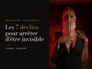 Les 7 déclics pour arrêter d’être invisible (offert)
